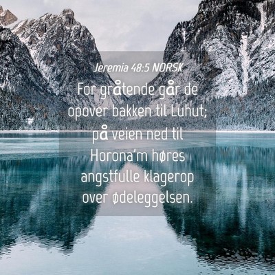 Picture 04 - Jeremia 48:5 NORSK - For gråtende går de opover bakken til Luhut; - Bible Verse Picture