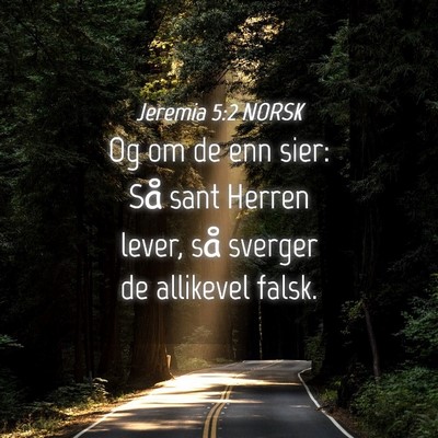 Picture 04 - Jeremia 5:2 NORSK - Og om de enn sier: Så sant Herren lever, så - Bible Verse Picture