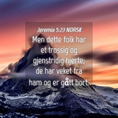 Picture 04 - Jeremia 5:23 NORSK - Men dette folk har et trossig og gjenstridig - Bible Verse Picture