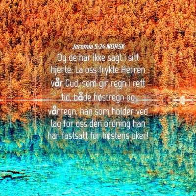Picture 04 - Jeremia 5:24 NORSK - Og de har ikke sagt i sitt hjerte: La oss frykte - Bible Verse Picture