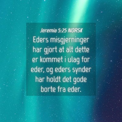 Picture 04 - Jeremia 5:25 NORSK - Eders misgjerninger har gjort at alt dette er - Bible Verse Picture
