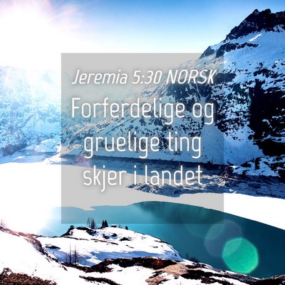 Picture 04 - Jeremia 5:30 NORSK - Forferdelige og gruelige ting skjer i - Bible Verse Picture