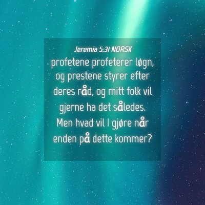 Picture 04 - Jeremia 5:31 NORSK - profetene profeterer løgn, og prestene styrer - Bible Verse Picture