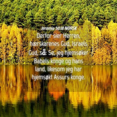 Picture 04 - Jeremia 50:18 NORSK - Derfor sier Herren, hærskarenes Gud, Israels - Bible Verse Picture