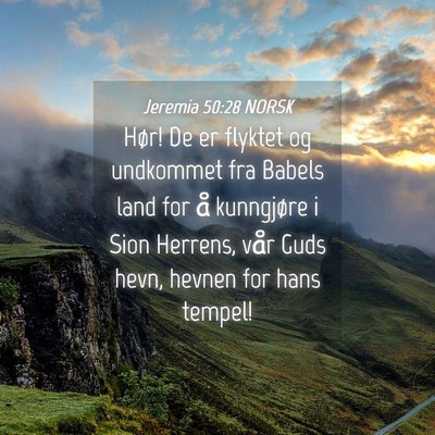Picture 04 - Jeremia 50:28 NORSK - Hør! De er flyktet og undkommet fra Babels land - Bible Verse Picture