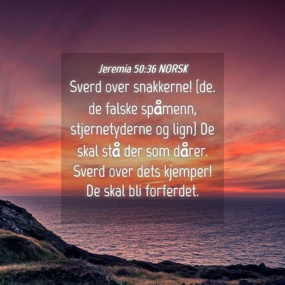 Picture 04 - Jeremia 50:36 NORSK - Sverd over snakkerne! {de. de falske spåmenn, - Bible Verse Picture