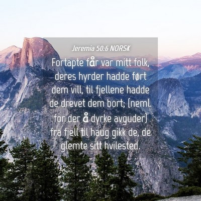 Picture 04 - Jeremia 50:6 NORSK - Fortapte får var mitt folk, deres hyrder hadde - Bible Verse Picture