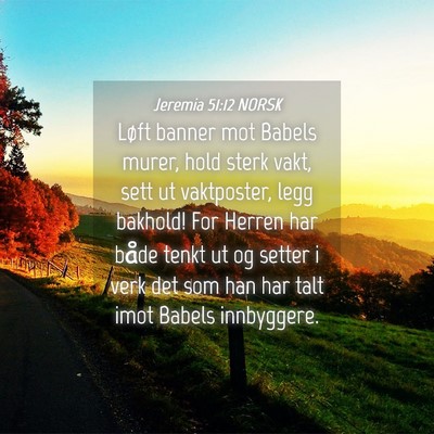 Picture 04 - Jeremia 51:12 NORSK - Løft banner mot Babels murer, hold sterk vakt, - Bible Verse Picture