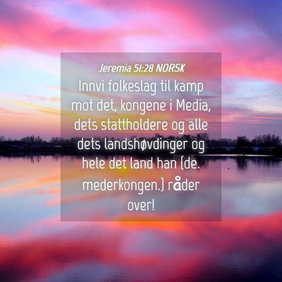 Picture 04 - Jeremia 51:28 NORSK - Innvi folkeslag til kamp mot det, kongene i - Bible Verse Picture