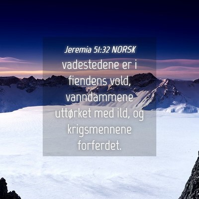 Picture 04 - Jeremia 51:32 NORSK - vadestedene er i fiendens vold, vanndammene - Bible Verse Picture