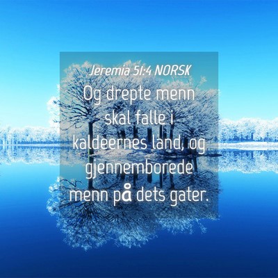 Picture 04 - Jeremia 51:4 NORSK - Og drepte menn skal falle i kaldeernes land, og - Bible Verse Picture