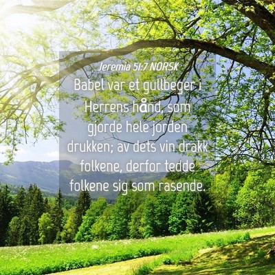 Picture 04 - Jeremia 51:7 NORSK - Babel var et gullbeger i Herrens hånd, som - Bible Verse Picture