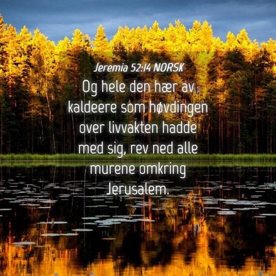 Picture 04 - Jeremia 52:14 NORSK - Og hele den hær av kaldeere som høvdingen over - Bible Verse Picture