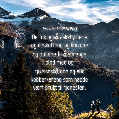 Picture 04 - Jeremia 52:18 NORSK - De tok også askebøttene og ildskuffene og - Bible Verse Picture