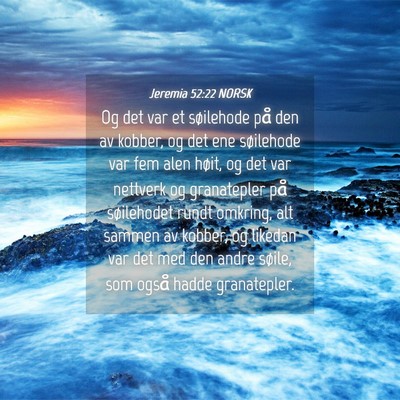 Picture 04 - Jeremia 52:22 NORSK - Og det var et søilehode på den av kobber, og - Bible Verse Picture