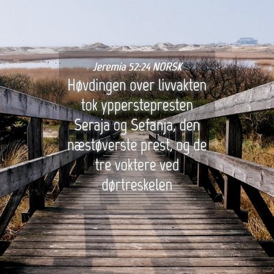 Picture 04 - Jeremia 52:24 NORSK - Høvdingen over livvakten tok ypperstepresten - Bible Verse Picture