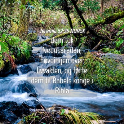 Picture 04 - Jeremia 52:26 NORSK - dem tok Nebusaradan, høvdingen over livvakten, - Bible Verse Picture