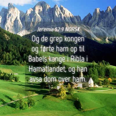 Picture 04 - Jeremia 52:9 NORSK - Og de grep kongen og førte ham op til Babels - Bible Verse Picture