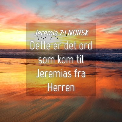 Picture 04 - Jeremia 7:1 NORSK - Dette er det ord som kom til Jeremias fra - Bible Verse Picture