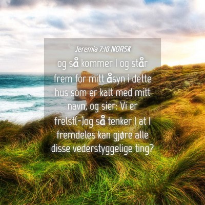 Picture 04 - Jeremia 7:10 NORSK - og så kommer I og står frem for mitt åsyn i - Bible Verse Picture