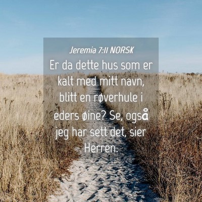 Picture 04 - Jeremia 7:11 NORSK - Er da dette hus som er kalt med mitt navn, blitt - Bible Verse Picture