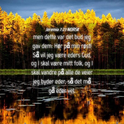 Picture 04 - Jeremia 7:23 NORSK - men dette var det bud jeg gav dem: Hør på min - Bible Verse Picture