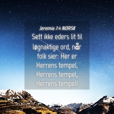 Picture 04 - Jeremia 7:4 NORSK - Sett ikke eders lit til løgnaktige ord, når - Bible Verse Picture