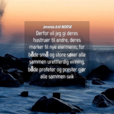 Picture 04 - Jeremia 8:10 NORSK - Derfor vil jeg gi deres hustruer til andre, deres - Bible Verse Picture