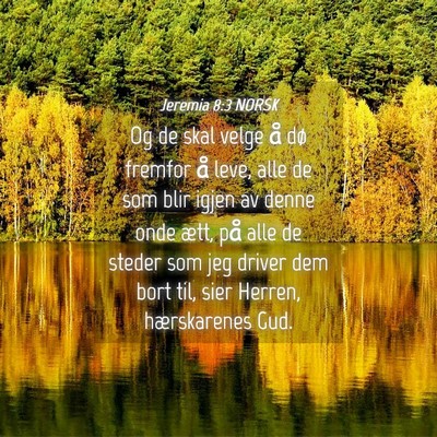 Picture 04 - Jeremia 8:3 NORSK - Og de skal velge å dø fremfor å leve, alle de - Bible Verse Picture