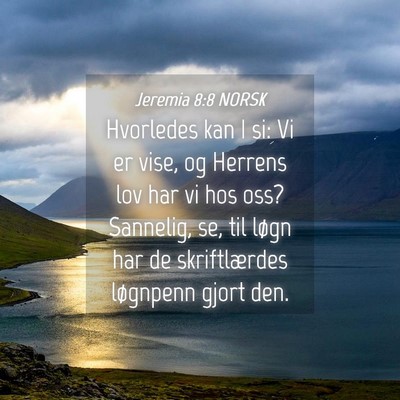 Picture 04 - Jeremia 8:8 NORSK - Hvorledes kan I si: Vi er vise, og Herrens lov - Bible Verse Picture