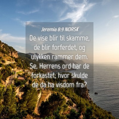 Picture 04 - Jeremia 8:9 NORSK - De vise blir til skamme, de blir forferdet, og - Bible Verse Picture