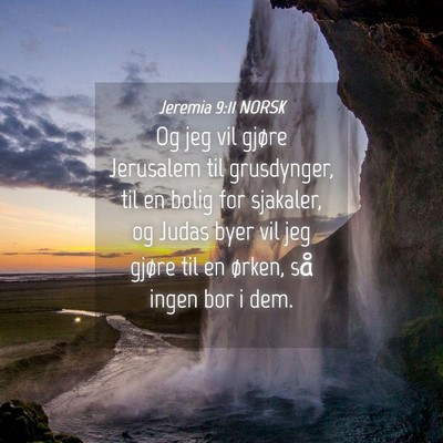 Picture 04 - Jeremia 9:11 NORSK - Og jeg vil gjøre Jerusalem til grusdynger, til - Bible Verse Picture