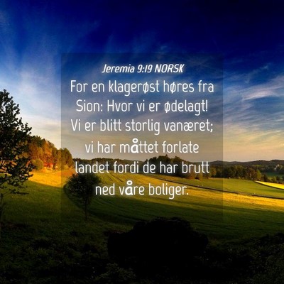 Picture 04 - Jeremia 9:19 NORSK - For en klagerøst høres fra Sion: Hvor vi er - Bible Verse Picture