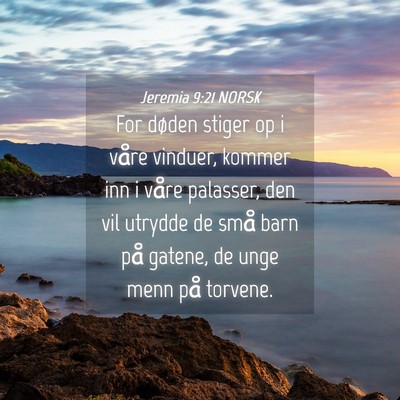 Picture 04 - Jeremia 9:21 NORSK - For døden stiger op i våre vinduer, kommer inn - Bible Verse Picture
