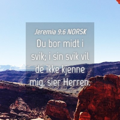 Picture 04 - Jeremia 9:6 NORSK - Du bor midt i svik; i sin svik vil de ikke kjenne - Bible Verse Picture