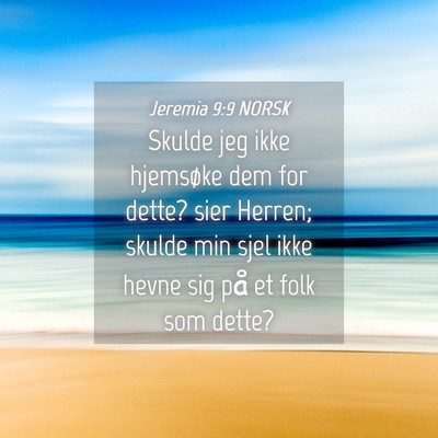 Picture 04 - Jeremia 9:9 NORSK - Skulde jeg ikke hjemsøke dem for dette? sier - Bible Verse Picture
