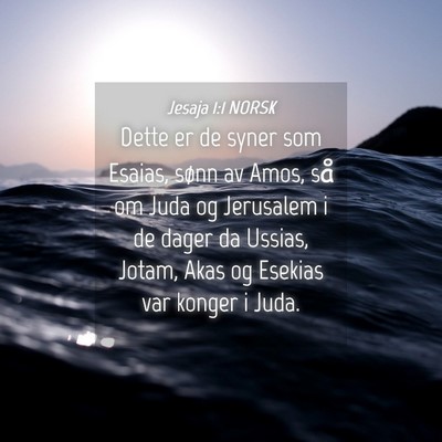 Picture 04 - Jesaja 1:1 NORSK - Dette er de syner som Esaias, sønn av Amos, så - Bible Verse Picture
