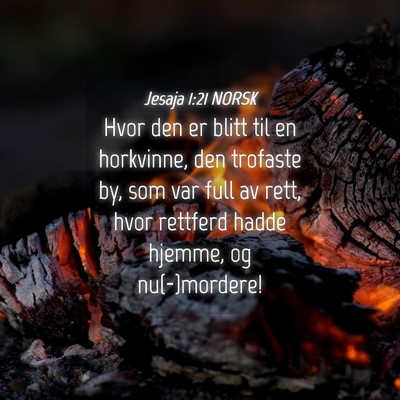 Picture 04 - Jesaja 1:21 NORSK - Hvor den er blitt til en horkvinne, den trofaste - Bible Verse Picture