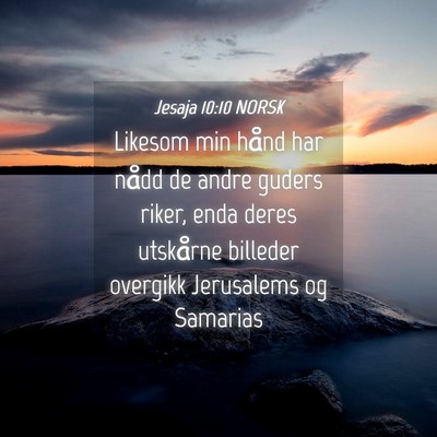 Picture 04 - Jesaja 10:10 NORSK - Likesom min hånd har nådd de andre guders - Bible Verse Picture