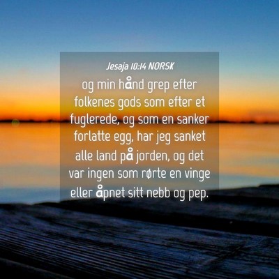 Picture 04 - Jesaja 10:14 NORSK - og min hånd grep efter folkenes gods som efter - Bible Verse Picture