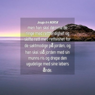 Picture 04 - Jesaja 11:4 NORSK - men han skal dømme de ringe med rettferdighet og - Bible Verse Picture