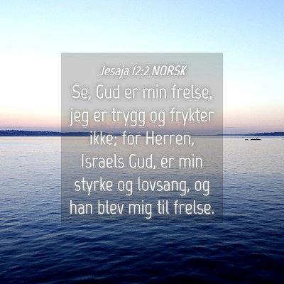 Picture 04 - Jesaja 12:2 NORSK - Se, Gud er min frelse, jeg er trygg og frykter - Bible Verse Picture
