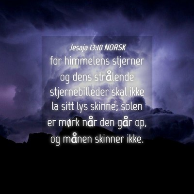 Picture 04 - Jesaja 13:10 NORSK - for himmelens stjerner og dens strålende - Bible Verse Picture