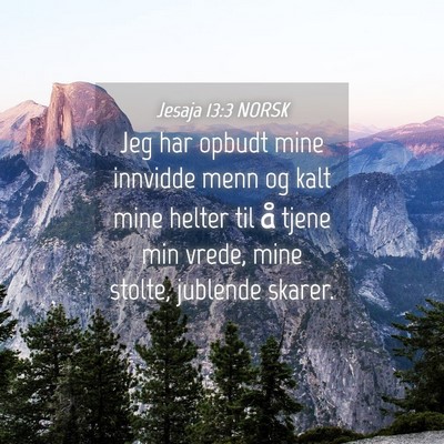Picture 04 - Jesaja 13:3 NORSK - Jeg har opbudt mine innvidde menn og kalt mine - Bible Verse Picture