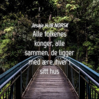 Picture 04 - Jesaja 14:18 NORSK - Alle folkenes konger, alle sammen, de ligger med - Bible Verse Picture