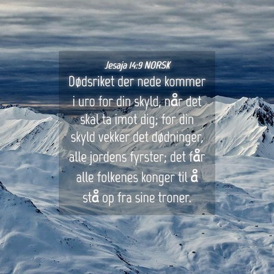 Picture 04 - Jesaja 14:9 NORSK - Dødsriket der nede kommer i uro for din skyld, - Bible Verse Picture