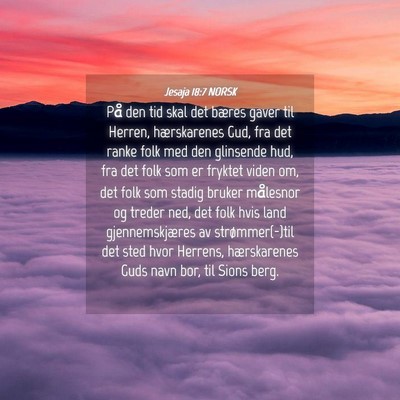 Picture 04 - Jesaja 18:7 NORSK - På den tid skal det bæres gaver til Herren, - Bible Verse Picture