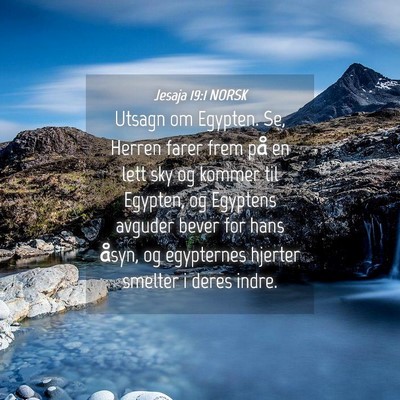 Picture 04 - Jesaja 19:1 NORSK - Utsagn om Egypten. Se, Herren farer frem på en - Bible Verse Picture
