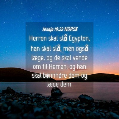 Picture 04 - Jesaja 19:22 NORSK - Herren skal slå Egypten, han skal slå, men - Bible Verse Picture