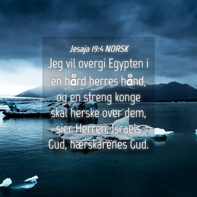 Picture 04 - Jesaja 19:4 NORSK - Jeg vil overgi Egypten i en hård herres hånd, - Bible Verse Picture